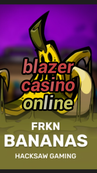blazer casino online-3xn3u5udepyz9m9w5iat.com